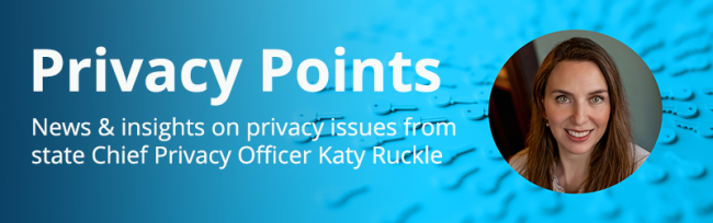 Privacy Points - News & insights on privacy issues from state Chief Privacy Officer Katy Ruckle